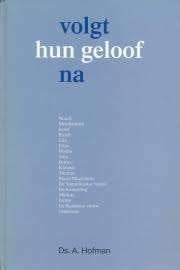 Volgt hun geloof na Ds A Hofman 9033602970, Ophalen of Verzenden, Zo goed als nieuw, Ds A Hofman, Christendom | Protestants