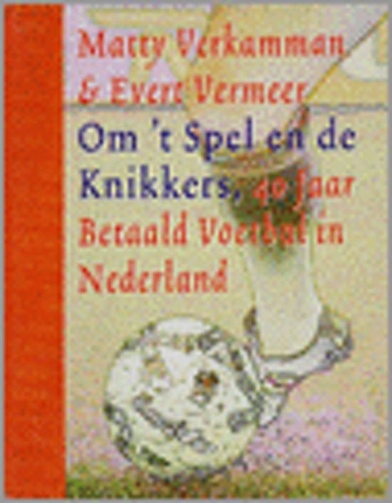 Om 't spel en de knikkers. 40 jaar betaald voetbal in Neder, Ophalen of Verzenden, Nieuw, Balsport