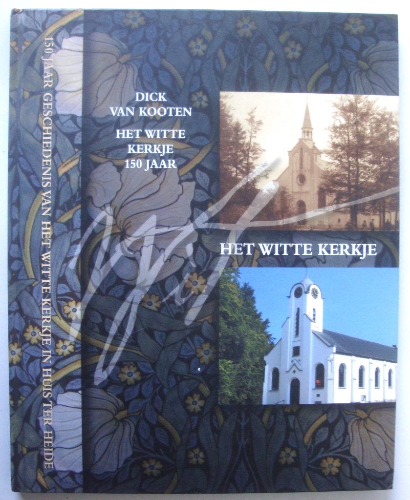 Dick van Kooten Het Witte Kerkje 1860-2010 : 150 jaar, Ophalen of Verzenden, 20e eeuw of later, Zo goed als nieuw