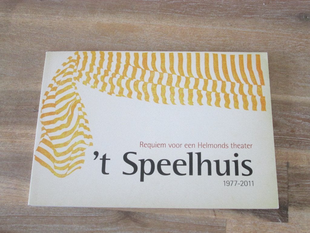 Requiem voor een Helmonds theater 't Speelhuis 1977-2011, Ophalen of Verzenden, 20e eeuw of later, Nieuw