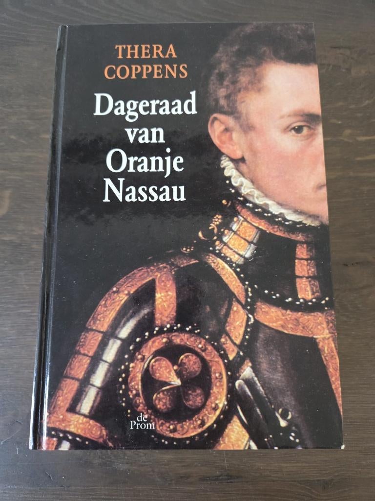 Datgeraad van Oranje Nassau, Boeken, Gelezen, 15e en 16e eeuw, Ophalen of Verzenden, Thera coppens