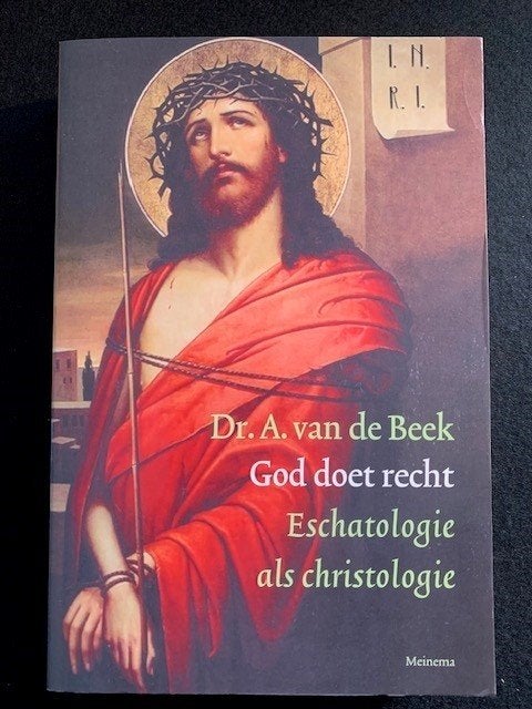God doet recht eschatologie als christologie; A. van de Beek, Ophalen of Verzenden, Zo goed als nieuw