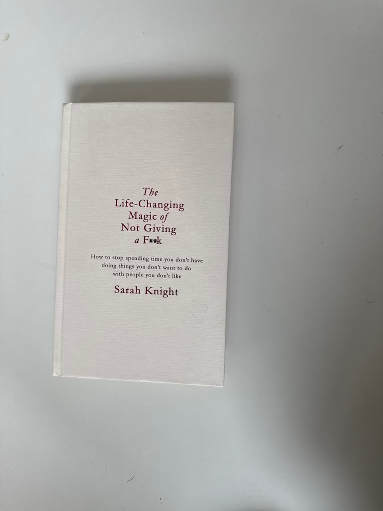 The Life-Changing Magic of Not Giving a F**k - Sarah Knight, Boeken, Ophalen of Verzenden, Zo goed als nieuw