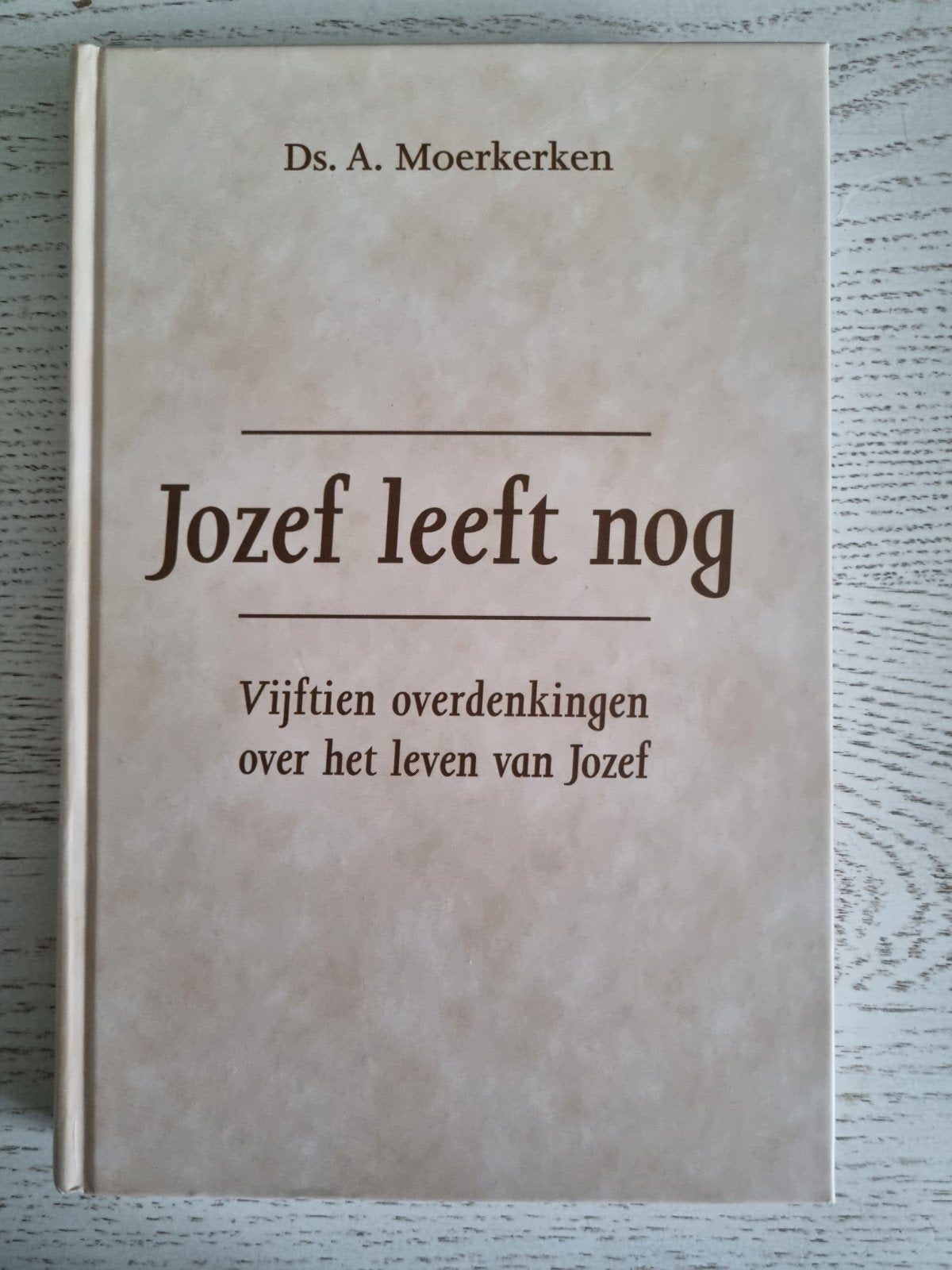 Jozef leeft nog - Ds. A. Moerkerken, Ophalen of Verzenden, Zo goed als nieuw, Ds. A. Moerkerken, Christendom | Protestants
