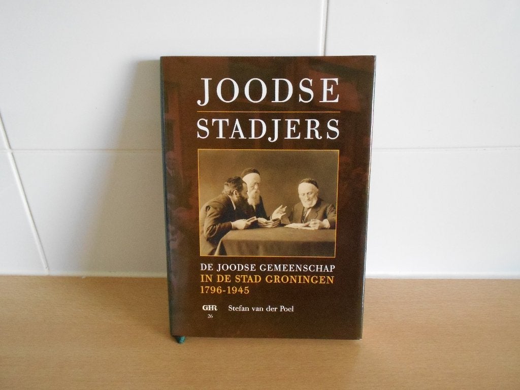 Joodse Stadjers,  Joodse gemeenschap in Groningen 1796-1945, 19e eeuw, Stefan van der Poel, Ophalen of Verzenden, Zo goed als nieuw