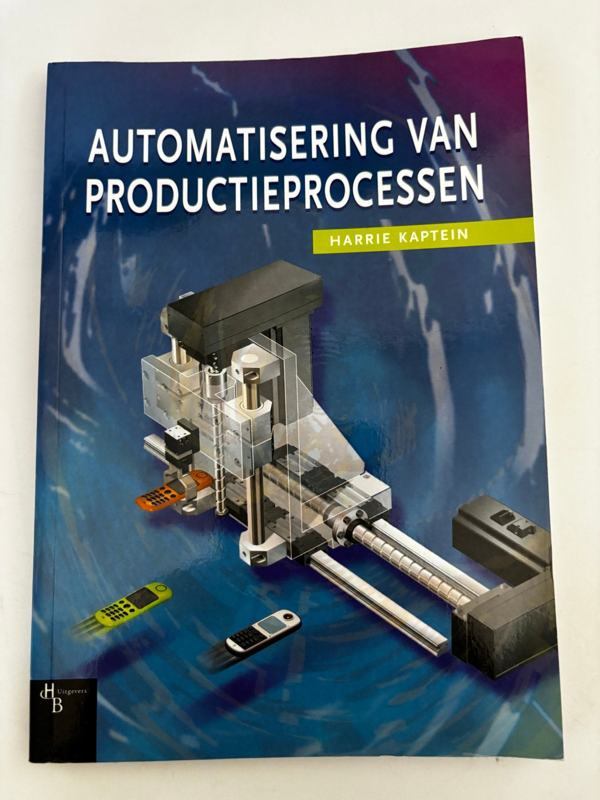 Automatisering van Productieprocessen - Harrie Kaptein, Boeken, Ophalen, Zo goed als nieuw, Werktuigbouwkunde