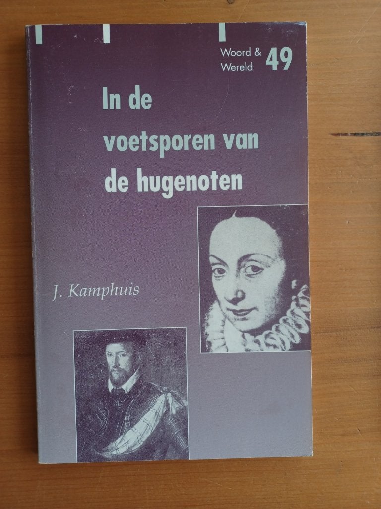 In de voetsporen van de hugenoten, Gelezen, Christendom | Protestants, Ophalen of Verzenden, J. Kamphuis