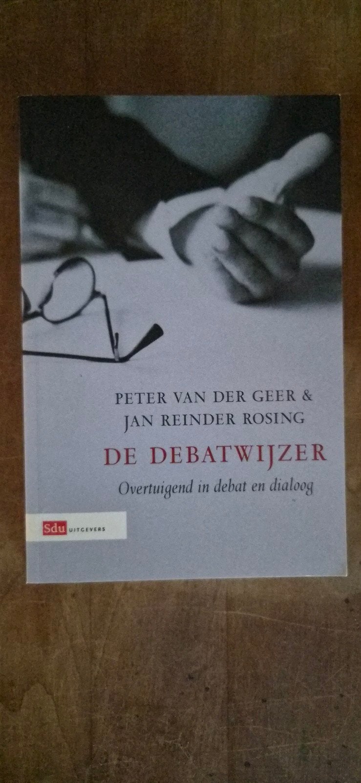De Debatwijzer: Overtuigend in debat en dialoog, Gelezen, Niet van toepassing, Gamma, Peter van der Geer & Jan Reinder Rosing