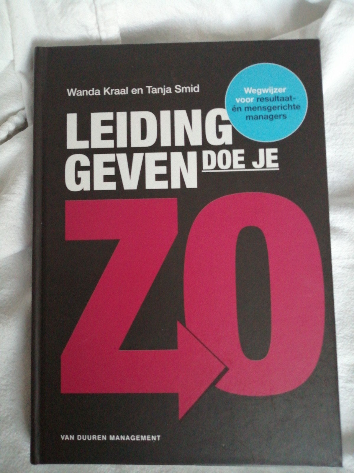 Leidinggeven doe je zo! Wegwijzer voor managers, Ophalen of Verzenden, Zo goed als nieuw, Management, Wanda Kraal en Tanja Smid