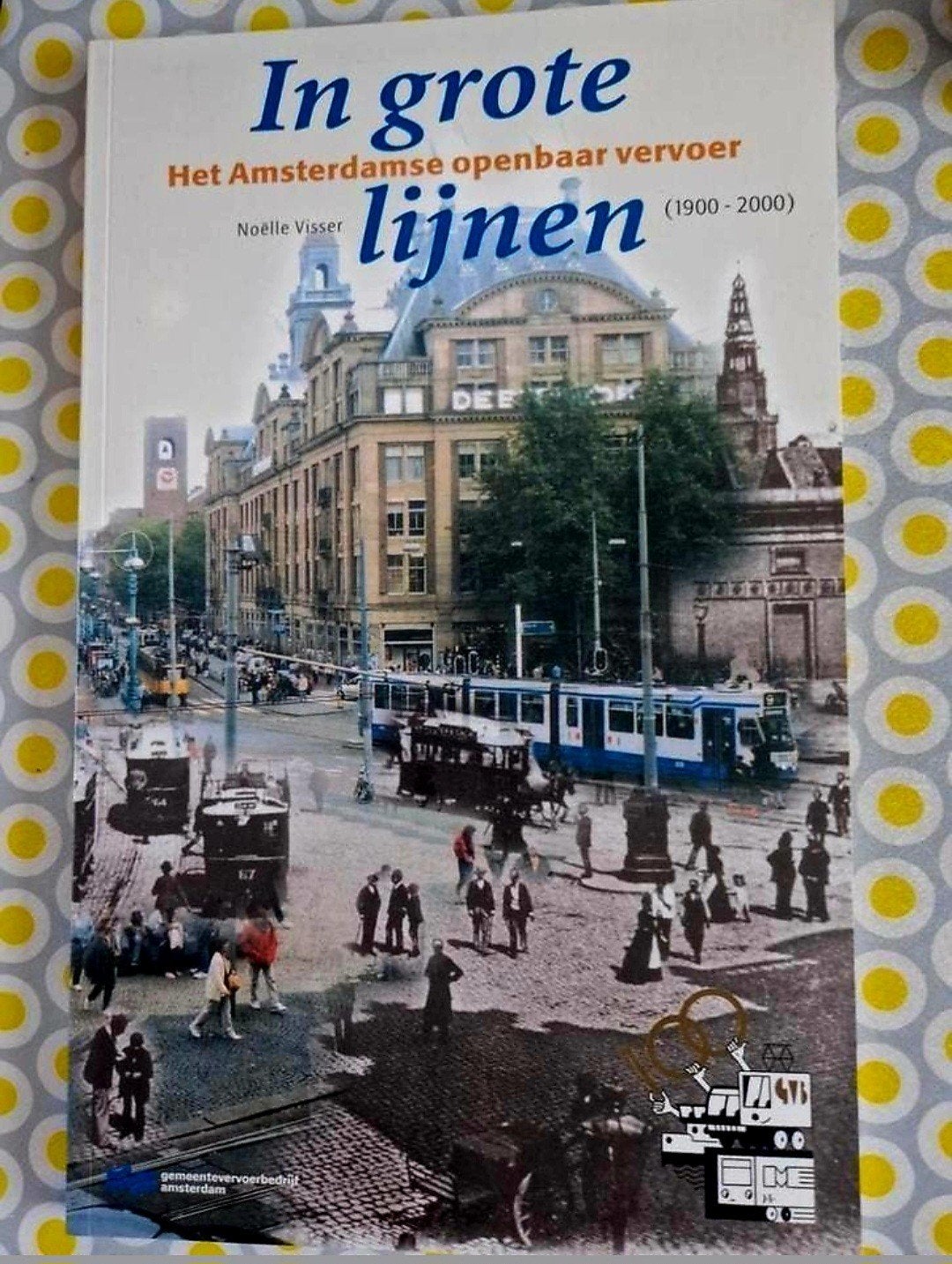 In grote lijnen:Het Amsterdamse openbaar vervoer (1900-2000), Boeken, Ophalen of Verzenden, Zo goed als nieuw, Noëlle Visser, Tram