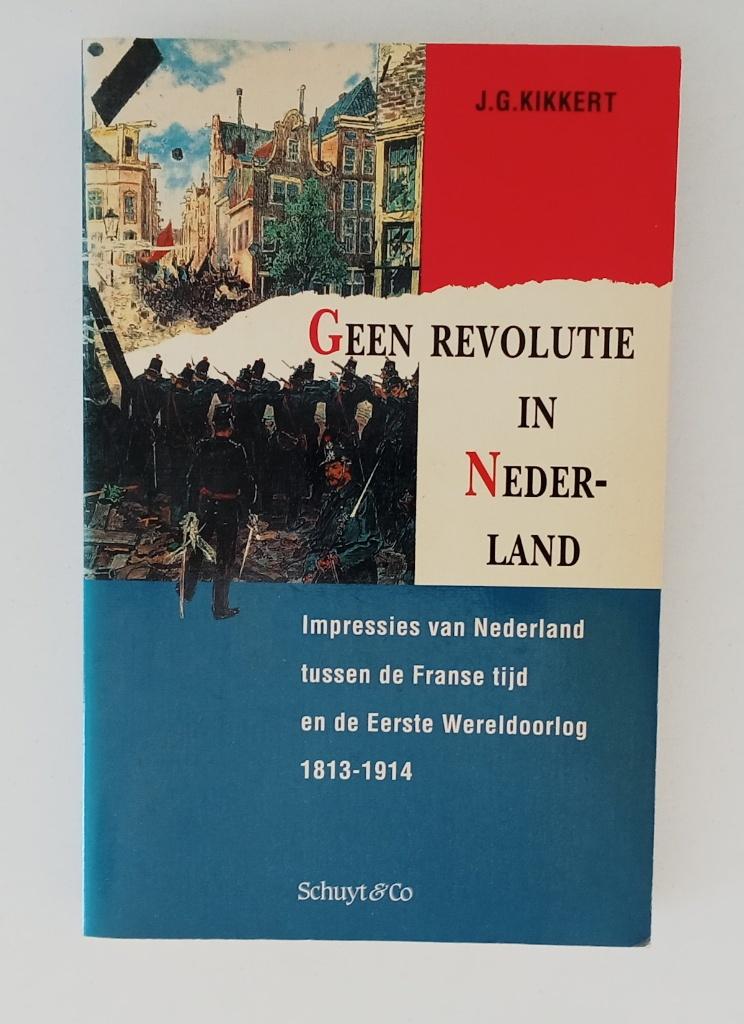 Kikkert, J.G. - Geen revolutie in Nederland / Impressies van, Verzenden, Gelezen