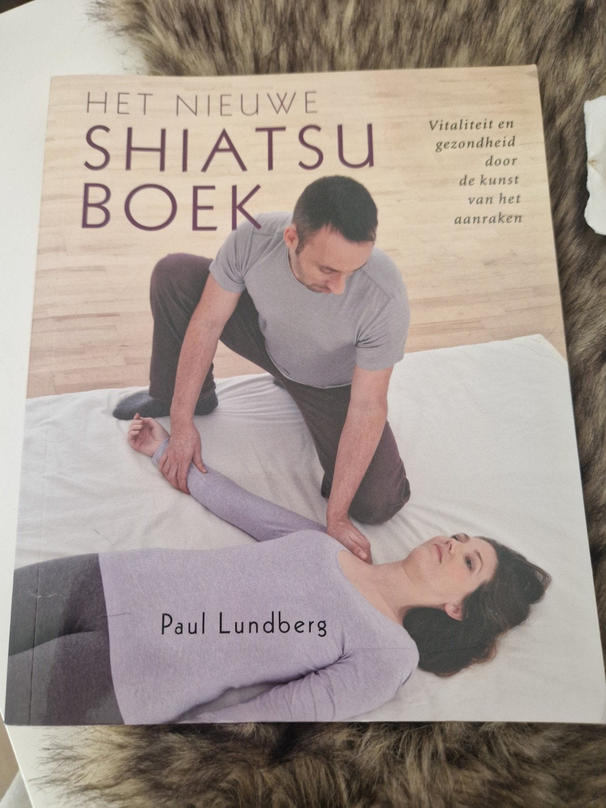 Het Nieuwe Shiatsuboek: Vitaliteit en Gezondheid door Aanra, Ophalen of Verzenden, Zo goed als nieuw, Kruiden en Alternatief, Paul Lundberg