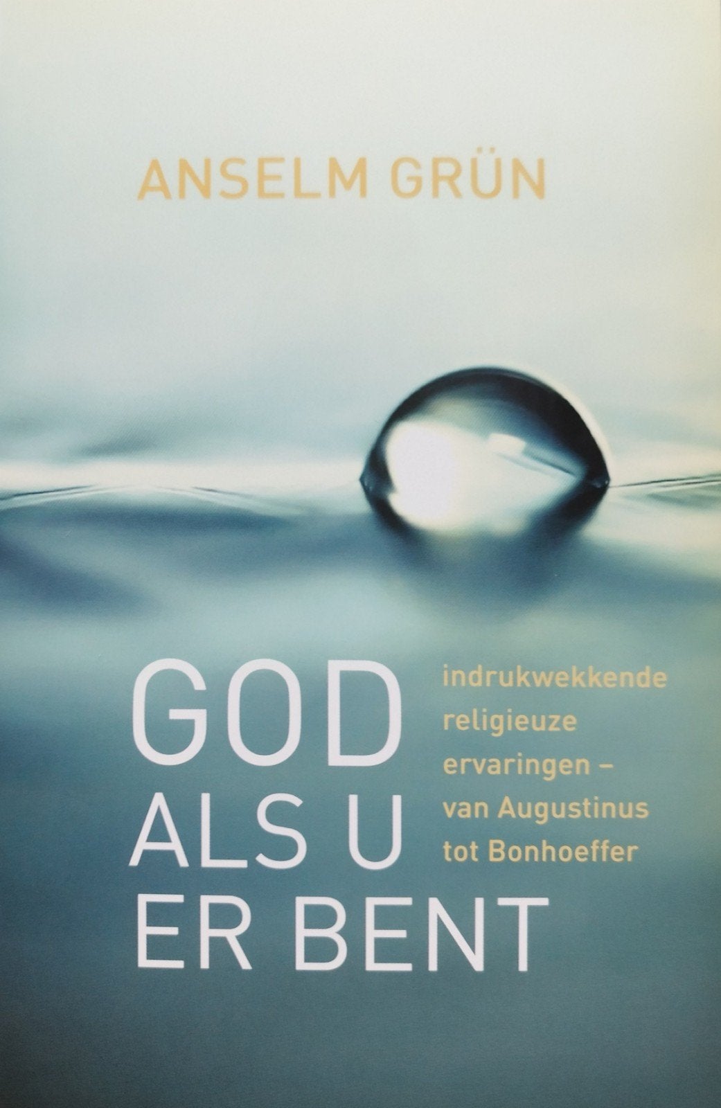 God als U er bent - Anselm Grün (Spiritualiteit), Achtergrond en Informatie, Spiritualiteit algemeen, Nieuw, Ophalen of Verzenden