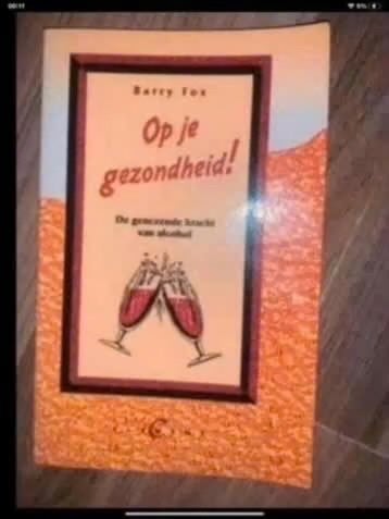 Op je gezondheid! De genezende kracht van alcohol, Boeken, Gelezen, Ophalen of Verzenden, Gezondheid en Conditie, Barry Fox