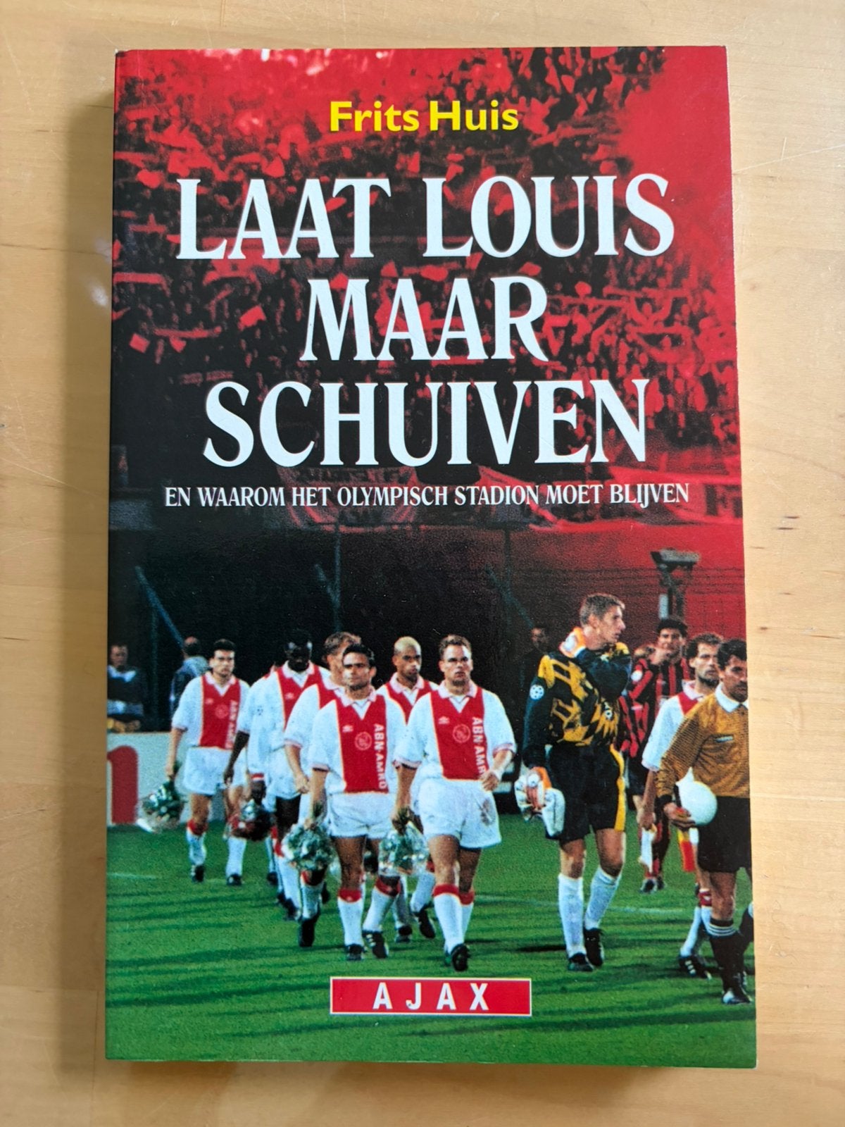 Laat Louis maar schuiven –Frits Huis – Ajax / Louis van Gaal, Ophalen of Verzenden, Zo goed als nieuw, Balsport