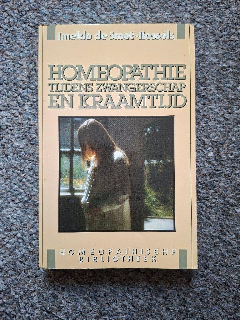 Homeopathie  tijdens zwangerschap en kraamtijd, Gelezen, Verzenden, Zwangerschap en Bevalling, Imelda de Smet- Kessels