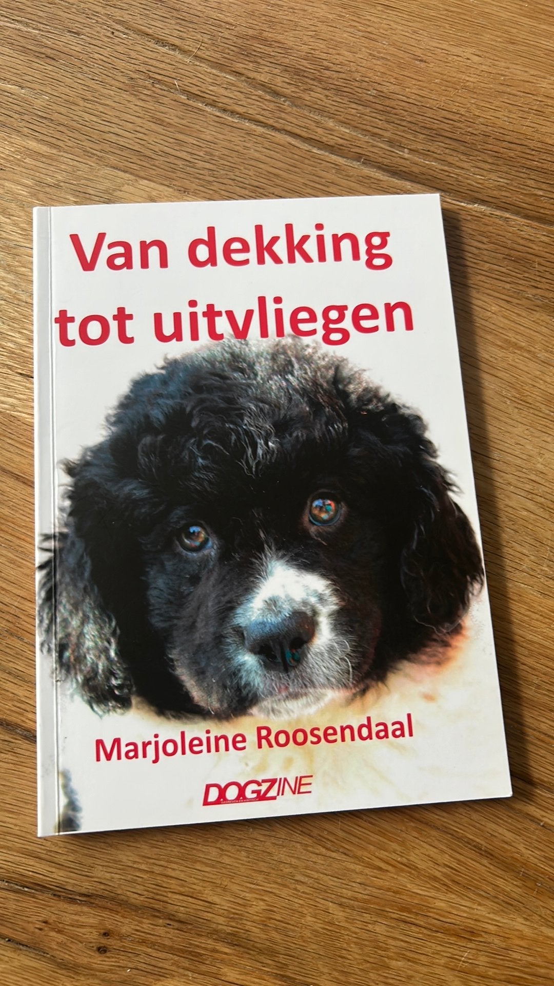Marjoleine Roosendaal - Van dekking tot uitvliegen, Honden, Ophalen of Verzenden, Zo goed als nieuw, Marjoleine Roosendaal
