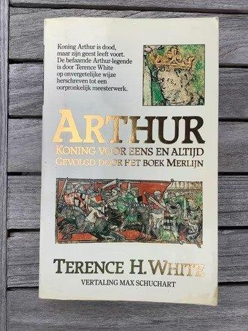 Terence H. White - Arthur, Koning Voor Eens En Altijd, Ophalen of Verzenden, Gelezen, Terence H. White