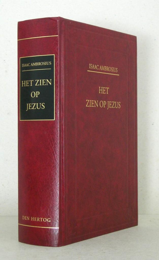 Isaäc Ambrosius: Het zien op Jezus., Boeken, Isaäc Ambrosius, Christendom | Protestants, Ophalen of Verzenden, Zo goed als nieuw