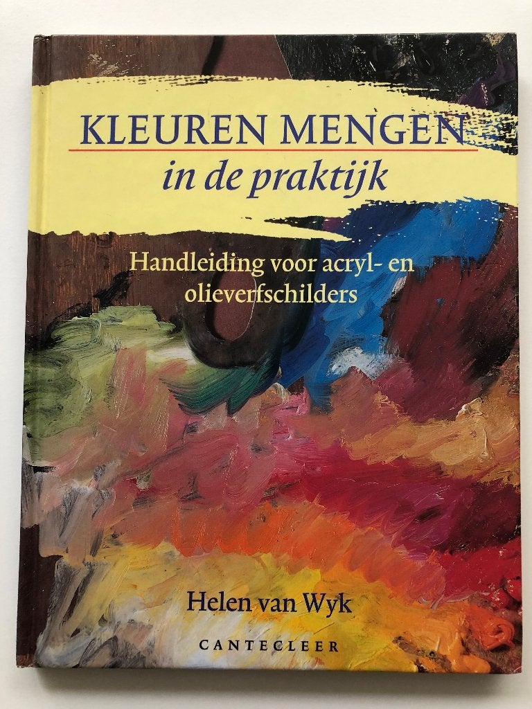 Kleuren mengen in de praktijk (9789021323671), Boeken, Verzenden, Tekenen en Schilderen, Helen van Wyk, Zo goed als nieuw