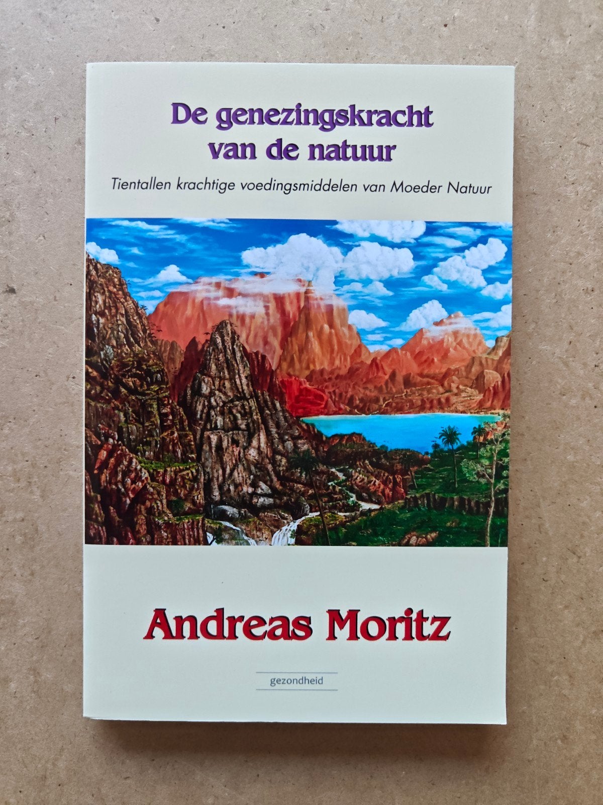 De genezingskracht van de natuur - Andreas Moritz, Boeken, Ophalen of Verzenden