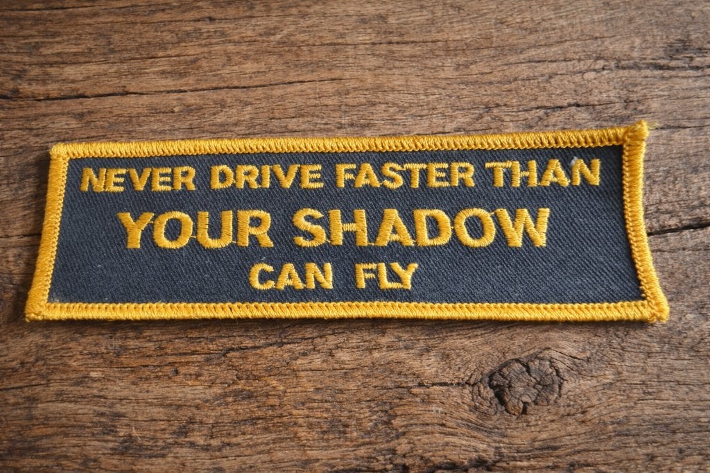 Embleem Never Drive Faster Than Your Shadow Can Fly, Ophalen of Verzenden, Nieuw, Overige typen