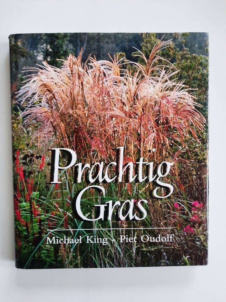Prachtig gras . Piet Oudolf - Michael King, Ophalen of Verzenden, Gelezen, Piet Oudolf, Tuinieren en Tuinplanten