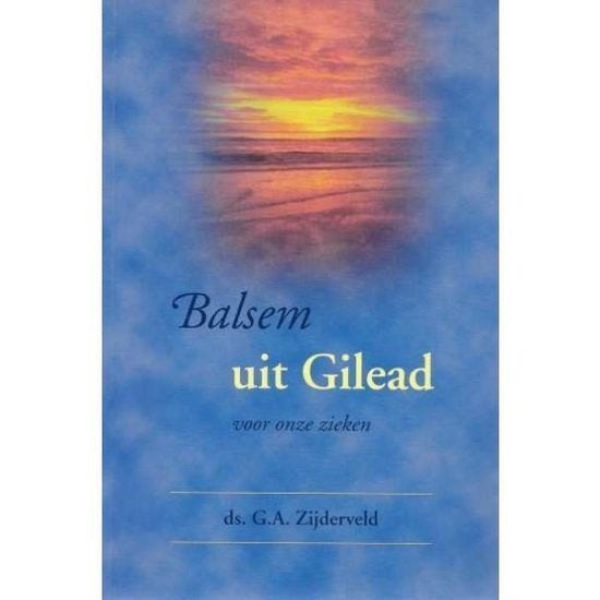 Balsem uit Gilead Ds. G.A. Zijderveld 9789033115431, Ophalen of Verzenden, Zo goed als nieuw, Ds. G.A. Zijderveld, Christendom | Protestants