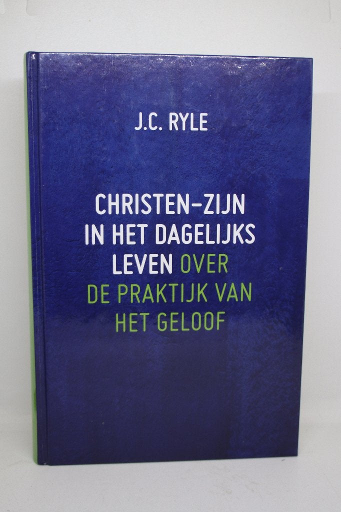 Christen-zijn in het dagelijks leven - J.C. Ryle, Boeken, Ophalen of Verzenden, Zo goed als nieuw
