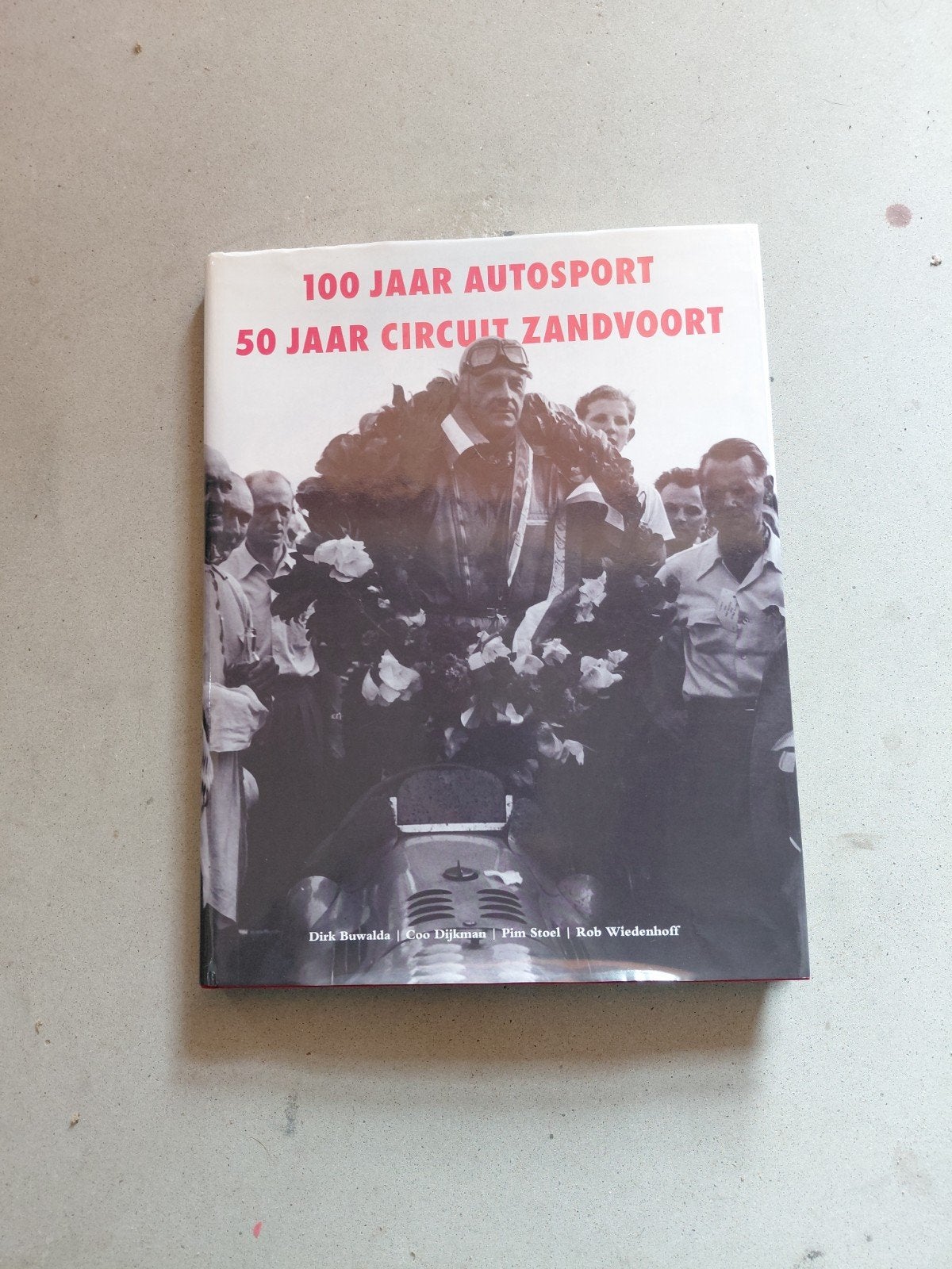 100 Jaar Autosport 50 Jaar Circuit Zandvoort Boek, Boeken, Ophalen of Verzenden, Zo goed als nieuw, Algemeen, Dirk Buwalda, Coo Dijkman, Pim Stoel, Rob Wiedenhoff