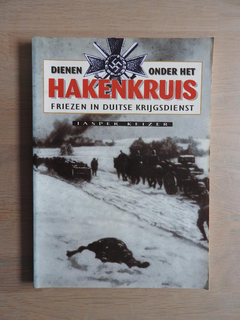 Dienen onder het Hakenkruis - Friezen in Duitse krijgsdienst, Ophalen of Verzenden, Tweede Wereldoorlog, Zo goed als nieuw, Overige onderwerpen