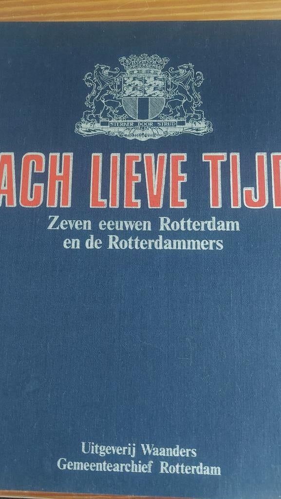 Ach Lieve Tijd Rotterdam - Zes delen over de geschiedenis, Boeken, Geschiedenis | Stad en Regio, Ophalen of Verzenden, 20e eeuw of later