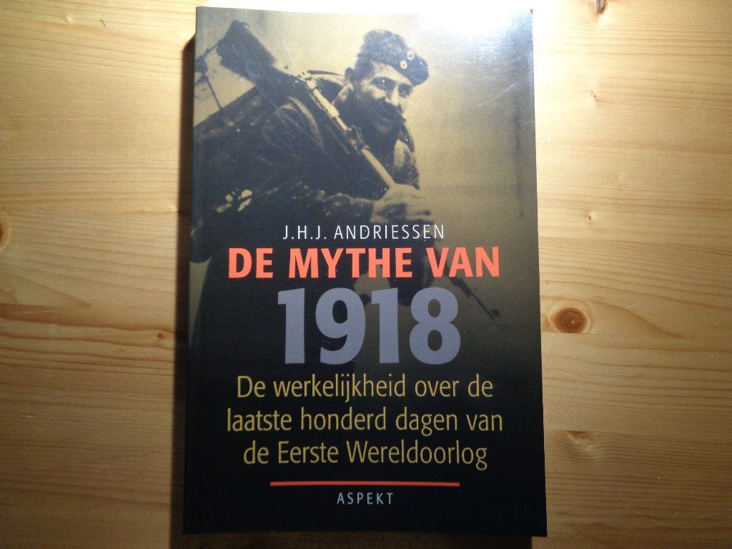 J.H.J. Andriessen - De mythe van 1918, Boeken, Ophalen, J.H.J. Andriessen, Zo goed als nieuw, Landmacht