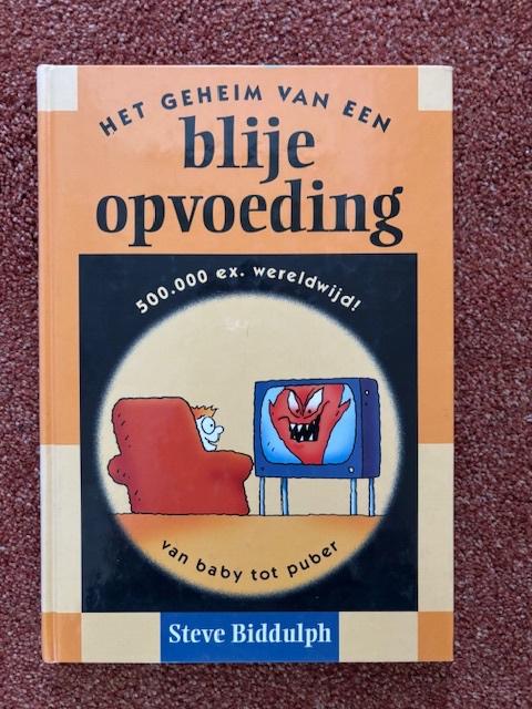 Het geheim van een blije opvoeding - Steve Biddulph, Boeken, Zwangerschap en Opvoeding, Ophalen of Verzenden, Zo goed als nieuw