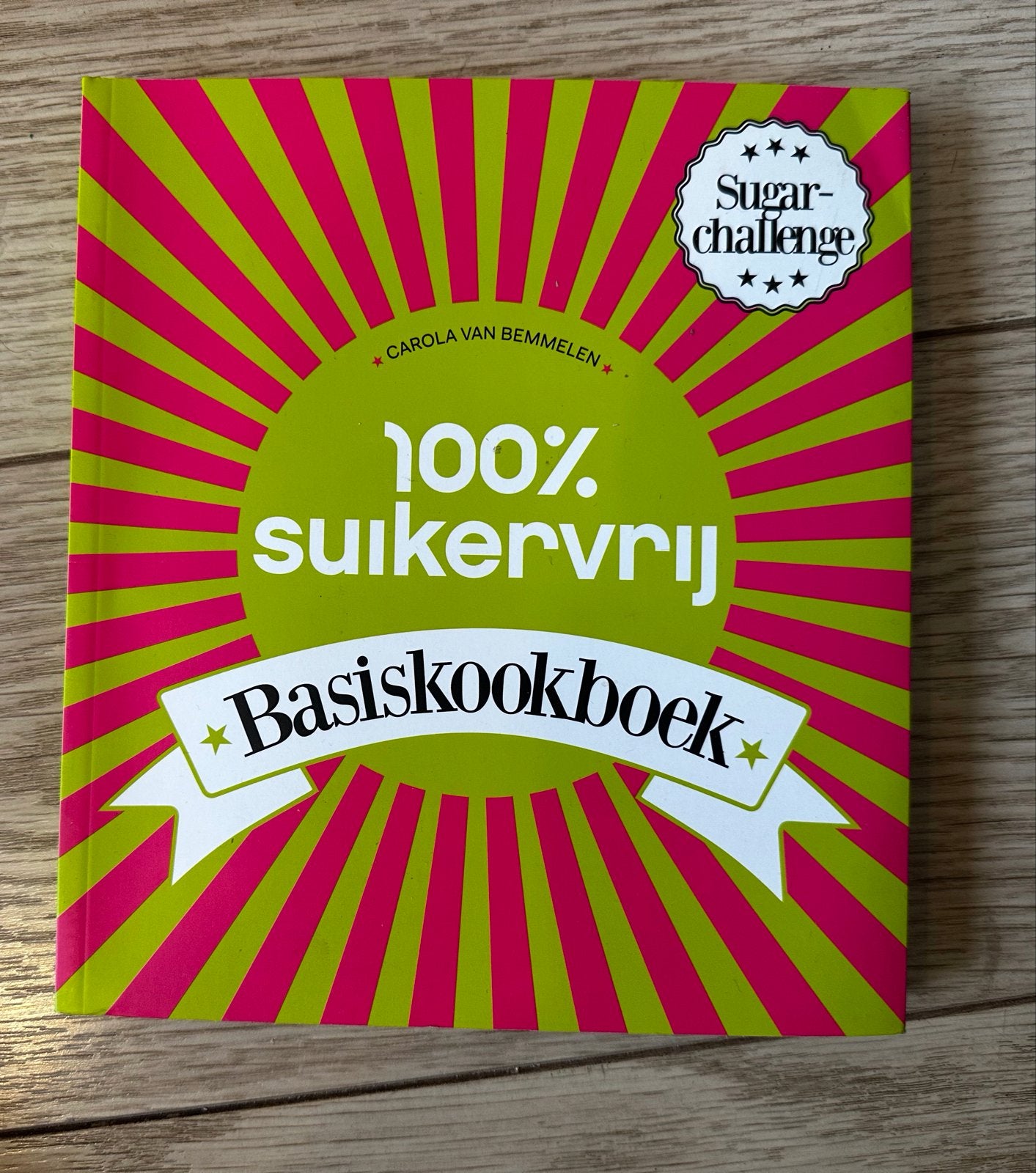100% Suikervrij Basiskookboek - Carola van Bemmelen, Boeken, Hoofdgerechten, Ophalen of Verzenden, Zo goed als nieuw, Gezond koken