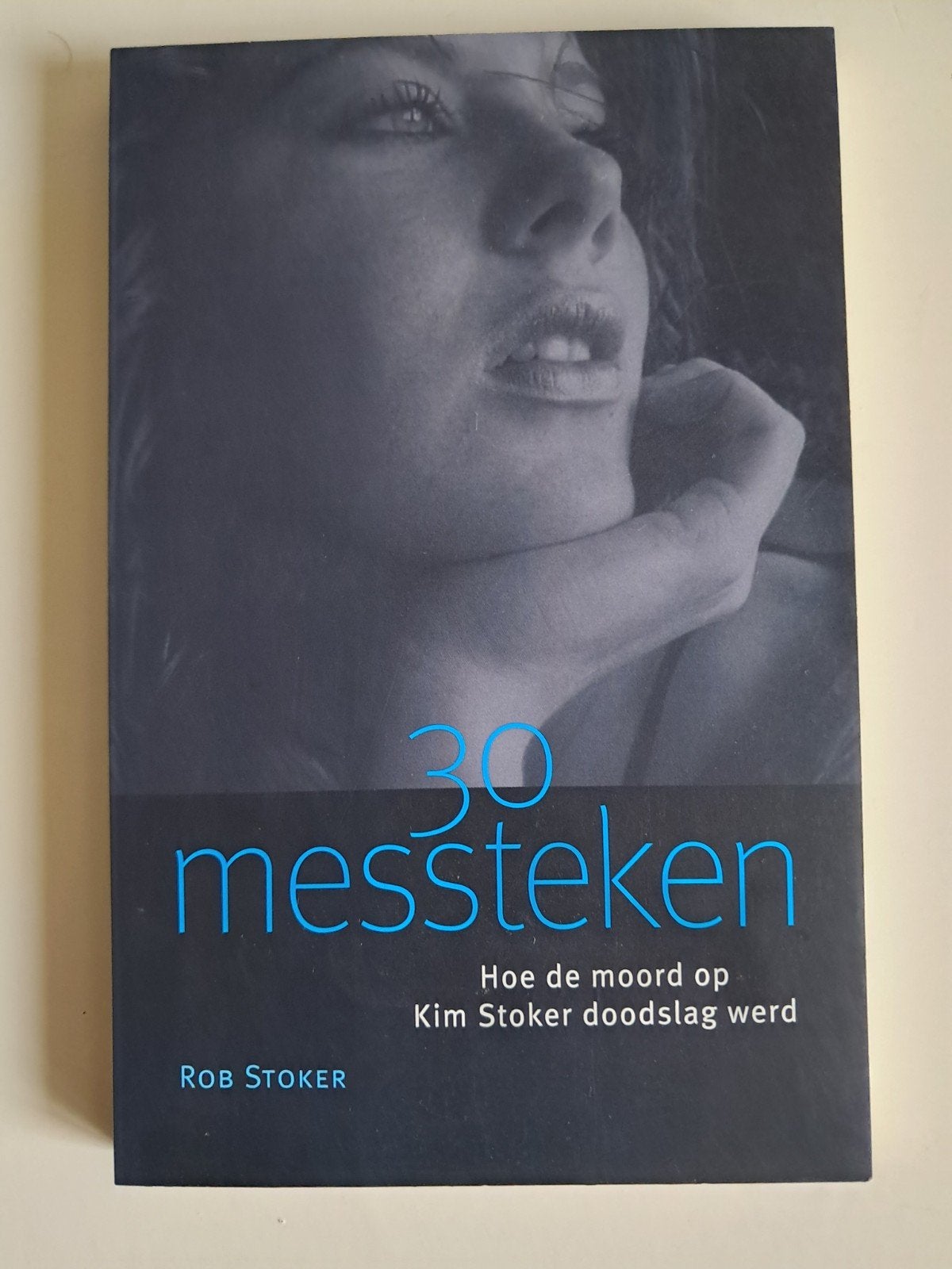 30 Messteken: Hoe de moord op Kim Stoker doodslag werd, Boeken, Ophalen of Verzenden, Zo goed als nieuw, Rob Stoker, Nederland