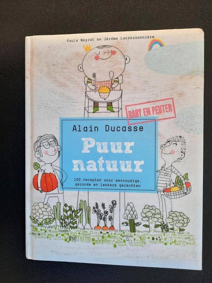 Puur natuur . Alain Ducasse, Boeken, Kookboeken, Ophalen of Verzenden, Zo goed als nieuw, Alain Ducasse