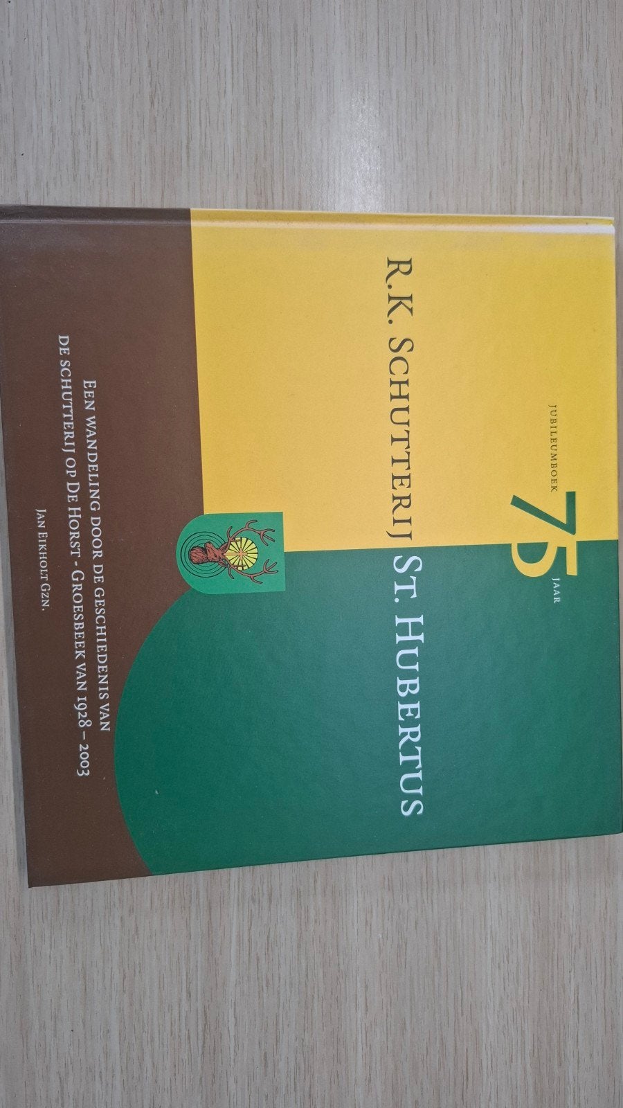 Jubileumboek R.K. Schutterij St. Hubertus 1928-2003 de Horst, Ophalen of Verzenden, 20e eeuw of later, Zo goed als nieuw, Jan Eikholt Gzn.