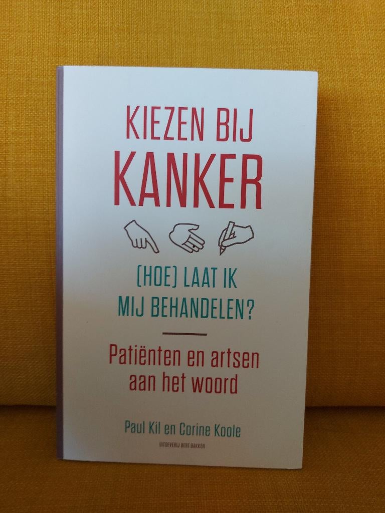 Kiezen bij kanker - Paul Kil. Corine Koole., Ophalen of Verzenden, Zo goed als nieuw, Overige typen