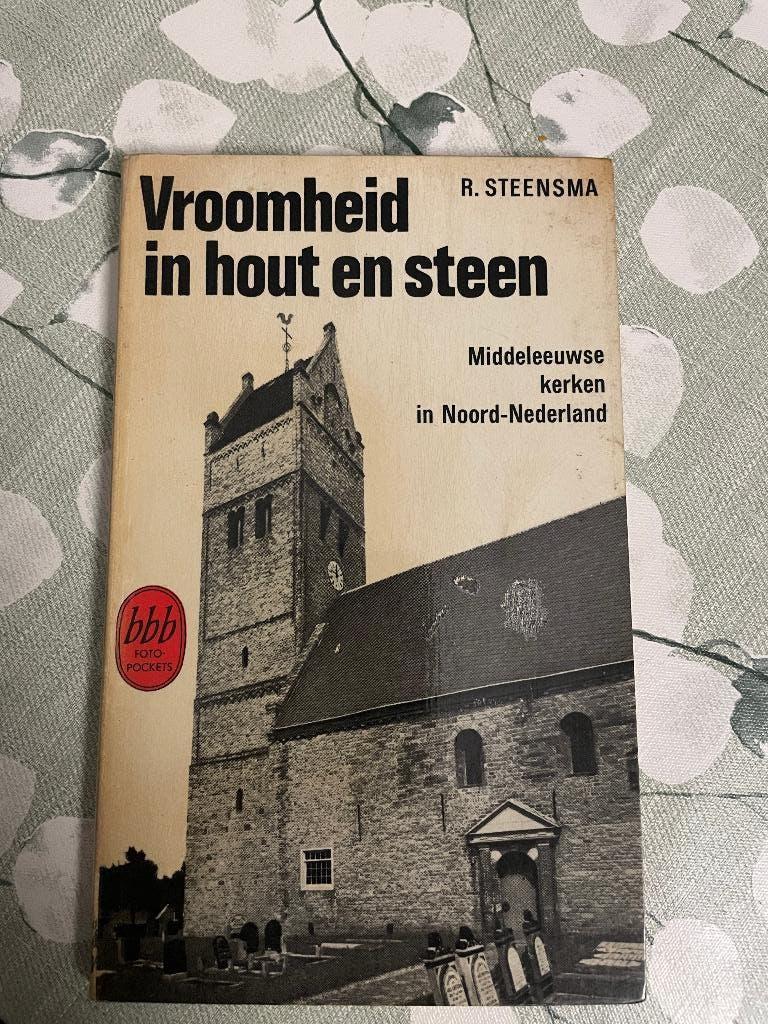 R. Steensma - Vroomheid in hout en Steen, Ophalen of Verzenden, Gelezen