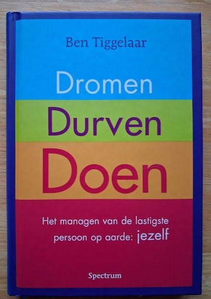 Dromen Durven Doen - Ben Tiggelaar, Ophalen of Verzenden, Zo goed als nieuw, Ben Tiggelaar