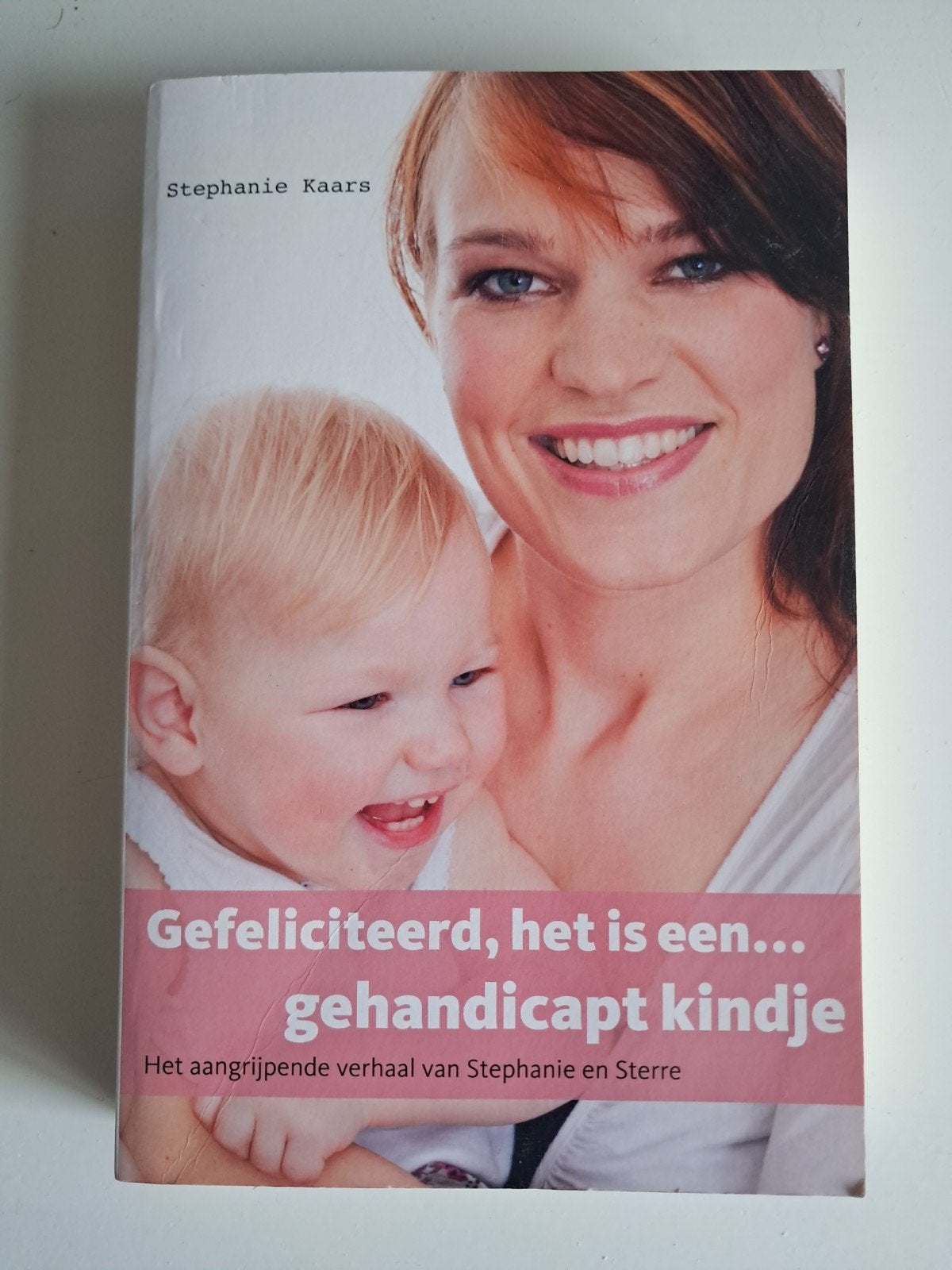 Gefeliciteerd, het is een... gehandicapt kindje, Ophalen of Verzenden, Zo goed als nieuw, Opvoeding tot 6 jaar, Stephanie Kaars