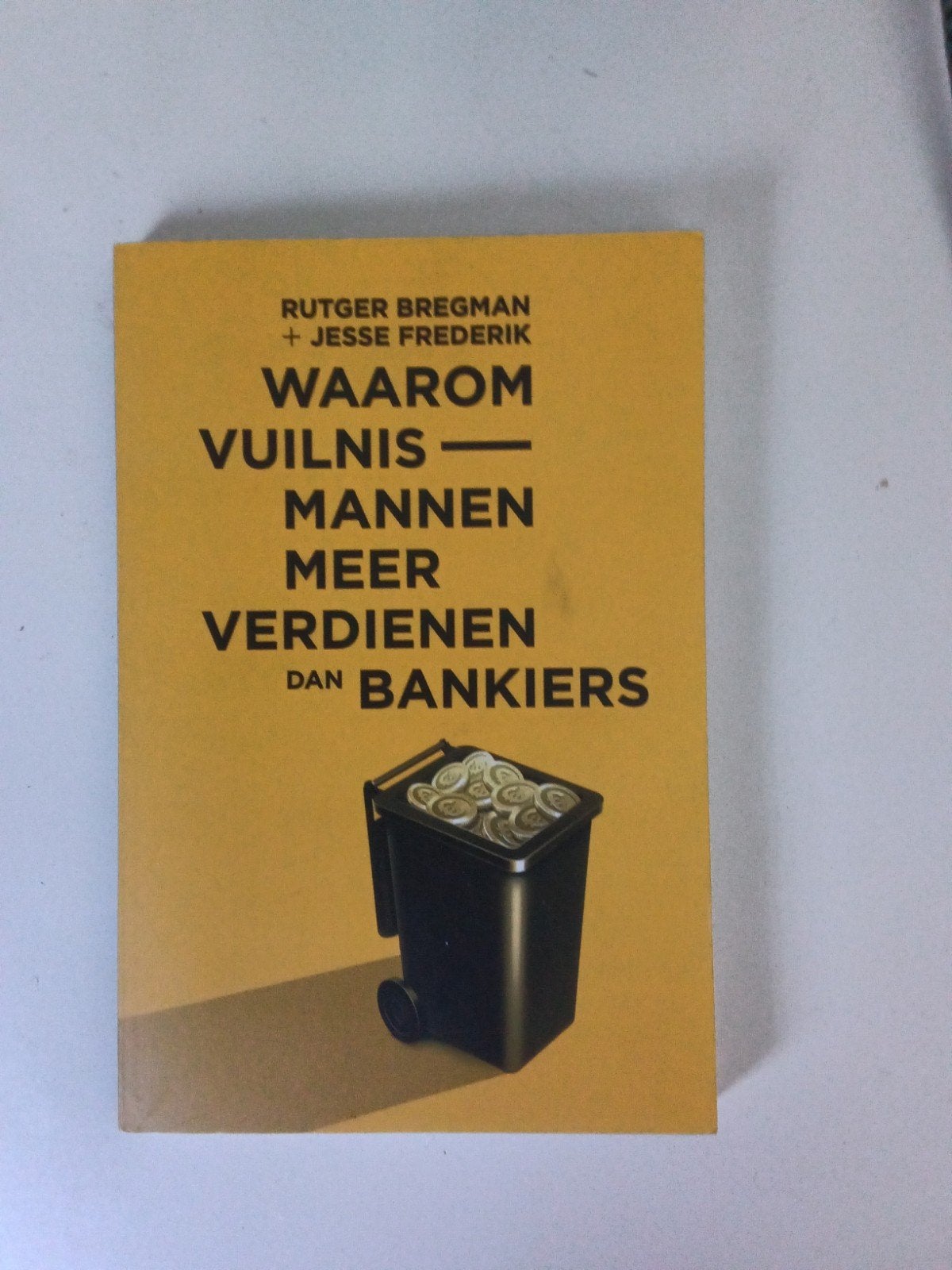 Waarom Vuilnismannen Meer Verdienen Dan Bankiers, Boeken, Ophalen of Verzenden, Zo goed als nieuw, Rutger Bregman + Jesse Frederik