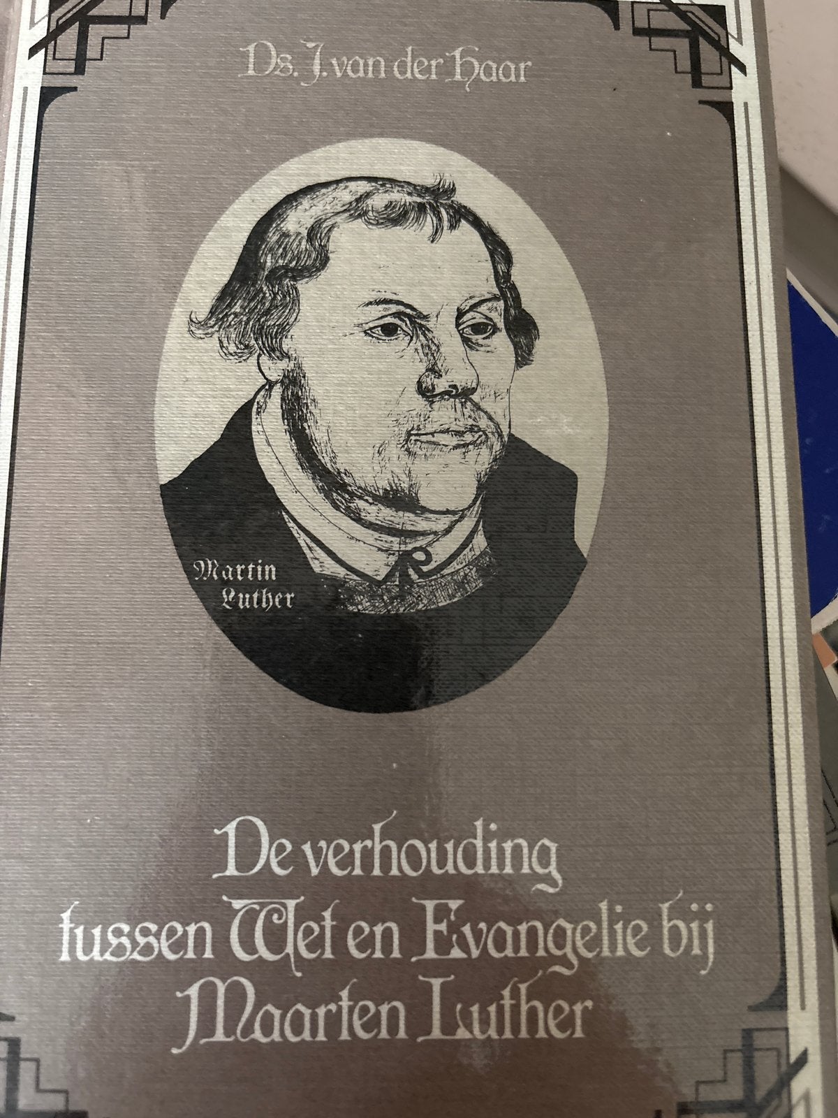 De Verhouding tussen Wet en Evangelie bij Maarten Luther, Ophalen of Verzenden, Gelezen, Christendom | Protestants