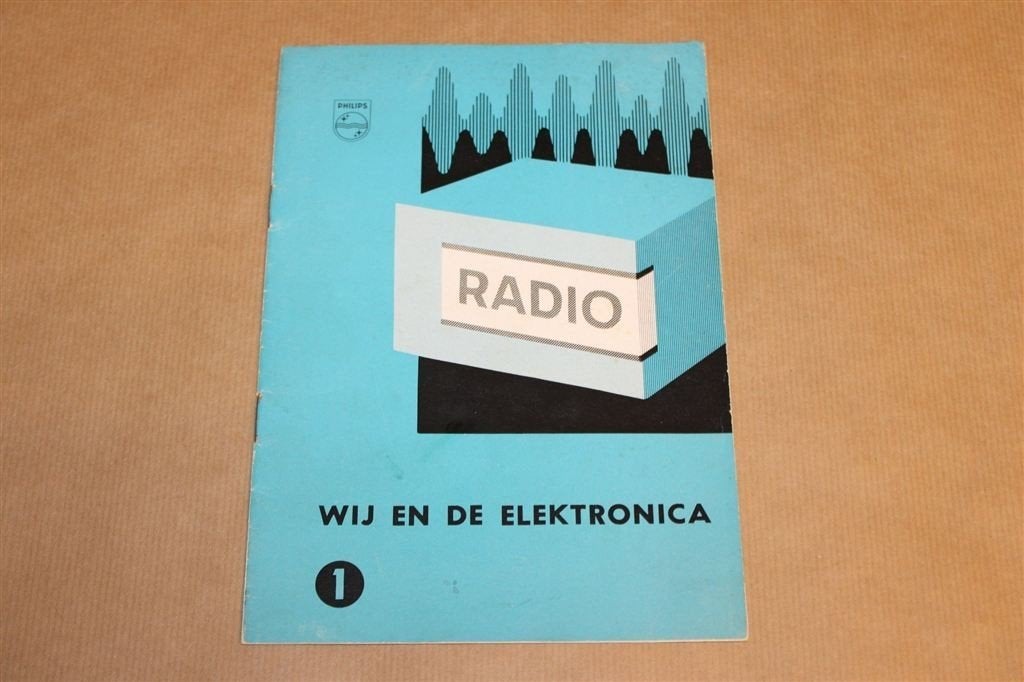 Radio — Philips Wij en de Elektronica, deel 1, 1961, Boeken, Ophalen of Verzenden, Gelezen, Elektrotechniek