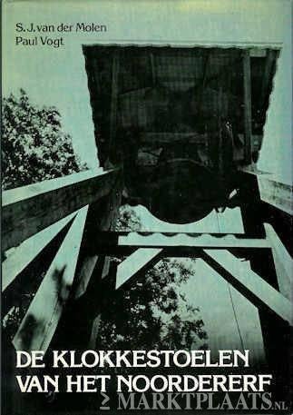 S J v d Molen / P Vogt: De Klokkestoelen van het Noordererf, Boeken, Geschiedenis | Stad en Regio, Ophalen of Verzenden, Gelezen