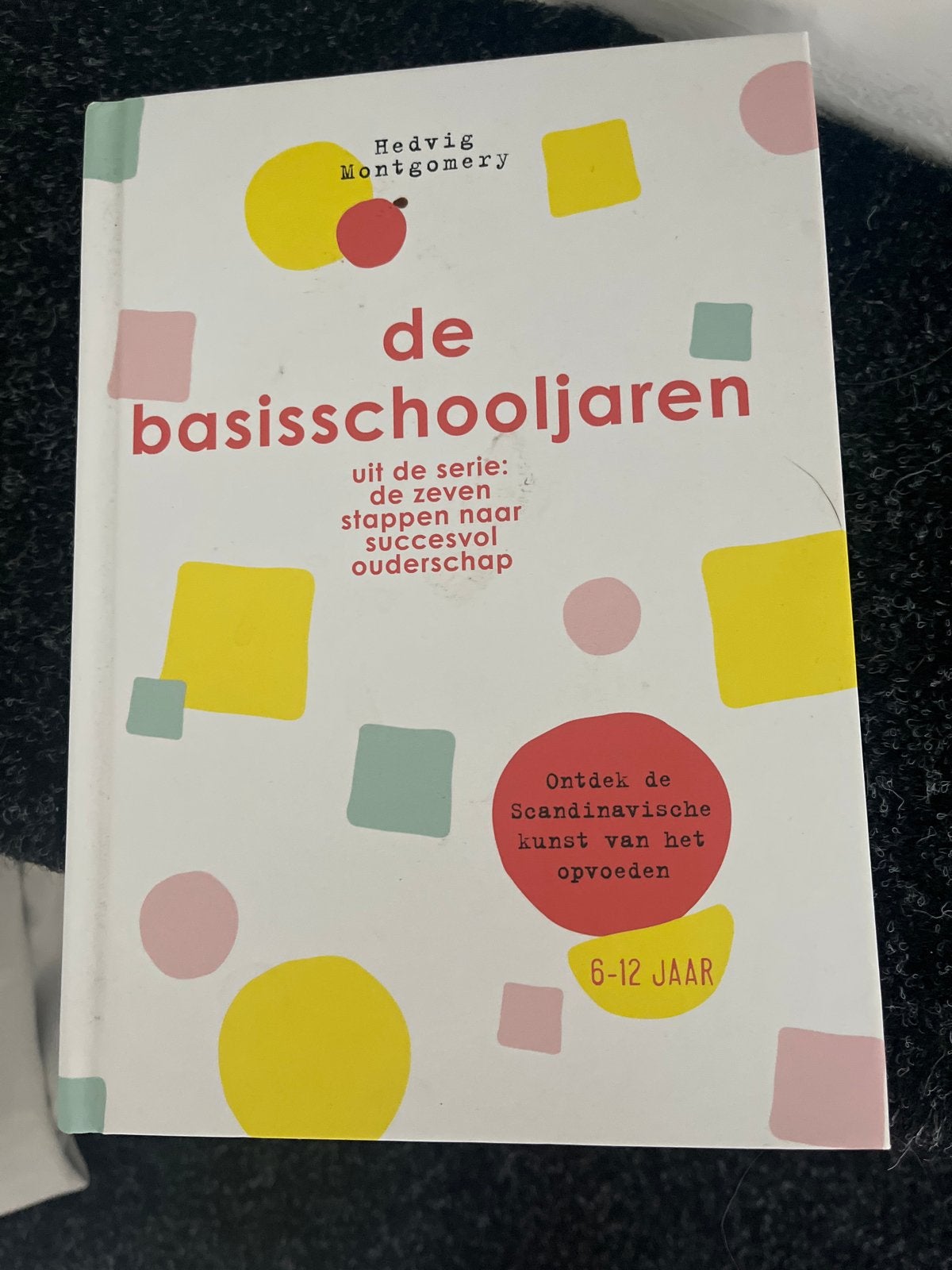 De basisschooljaren: succesvol ouderschap 6-12 jaar, Ophalen, Gelezen, Opvoeding 6 tot 10 jaar