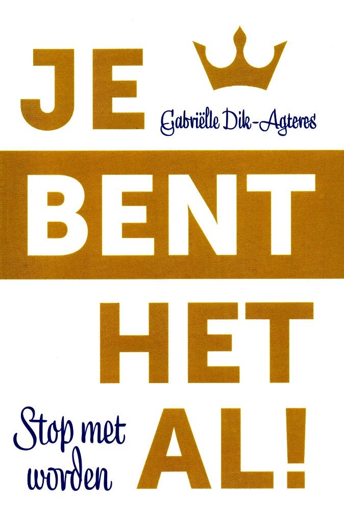 Je bent het al ! - Gabriëlle Dik-Agteres / 9789492831385, Boeken, Ophalen of Verzenden, Zo goed als nieuw, Gabriëlle Dik-Agteres
