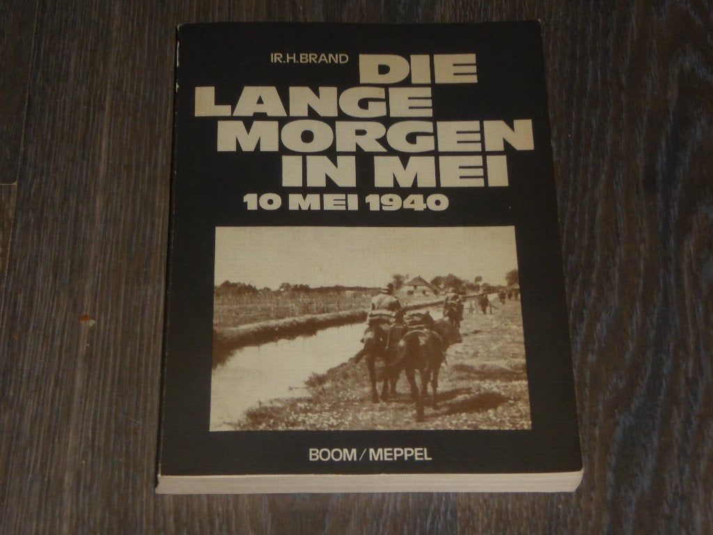 IR. H. BRAND - DIE LANGE MORGEN IN MEI 10 MEI 1940, Tweede Wereldoorlog, Verzenden, Zo goed als nieuw, IR. H. BRAND