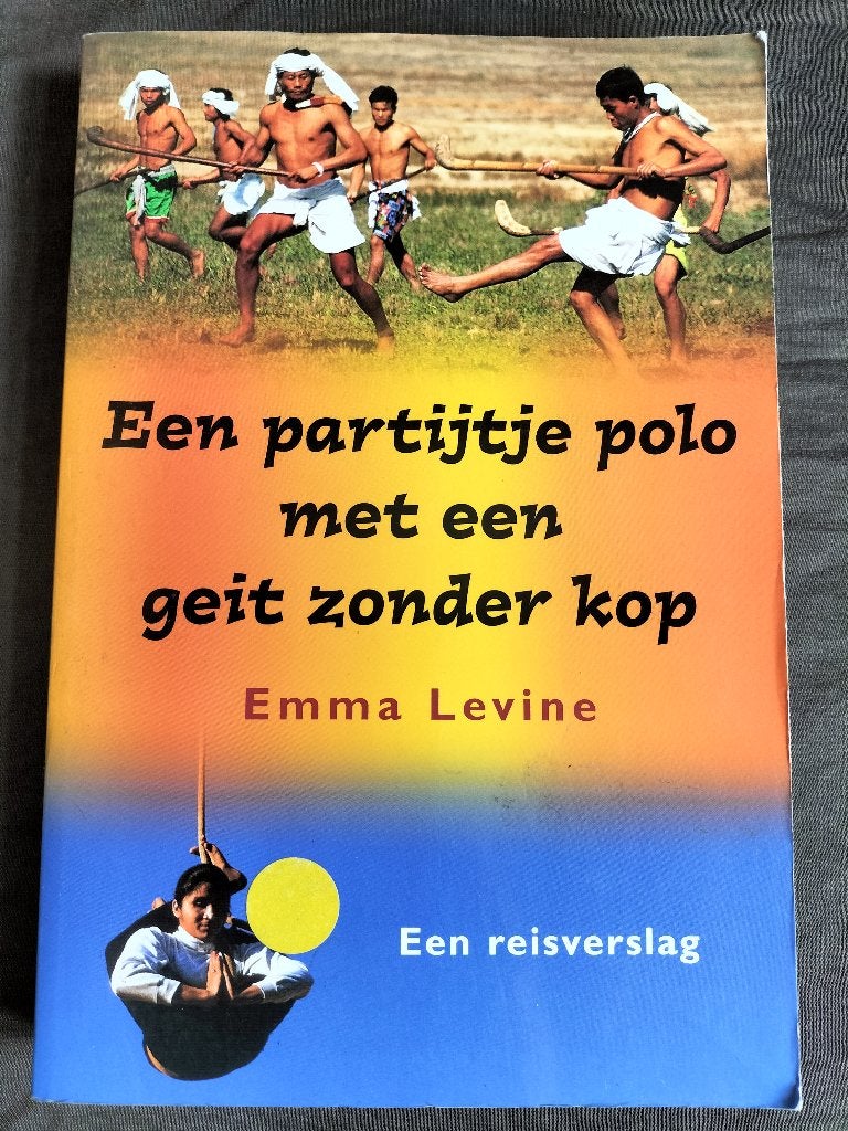 Emma Levine - Een partijtje polo met een geit zonder kop, Boeken, Ophalen of Verzenden, Zo goed als nieuw, Emma Levine, Europa